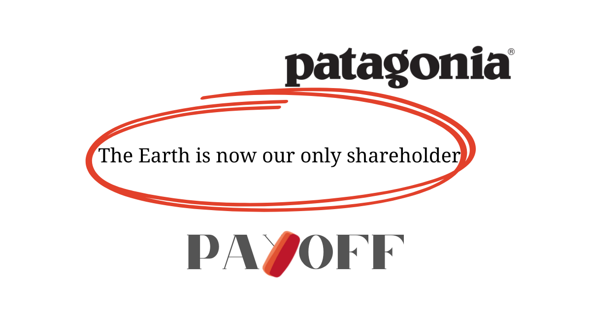 payoff Patagonia - The Earth is now our only shareholder - Payoff